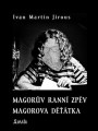 KNIJirous Ivan Martin / Magorv rann zpv / Magorova dtka / Kniha