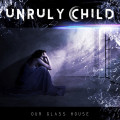 CDUnruly Child / Our Glass House