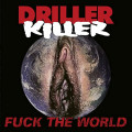 CDDriller Killer / Fuck the World / Reedice 2021
