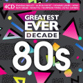 4CDVarious / Greatest Ever Decade / 80s / 4CD