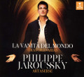 CDJaroussky Philippe / La Vanita Del Mondo