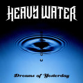 CD / Heavy Water / Dreams of Yesterday / Digipack