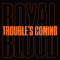 LPRoyal Blood / Trouble's Coming / Vinyl