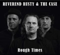 CDReverend Rusty & The Case / Rough Times / Digipack
