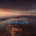 CDFish On Friday / Quiet Life