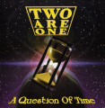 CDTwo Are One / Question Of Tim