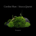 CD / Shaw Caroline/Attacca Quartet / Evergreen