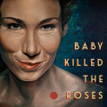 LPBaby Killed The Roses / Baby Killed The Roses / Coloured / Vinyl