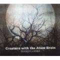 CDCreature With The Atom Brain / Transylvania