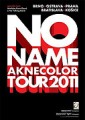 DVDNo Name / Tour 2011 / Steel Arena Koice 24.11.2011