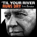 CDBurdon Eric / 'Til Your River Runs Dry