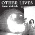 CDOther Lives / Tamer Animals