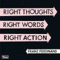 CDFranz Ferdinand / Right Thougs,Right Words,Right Action