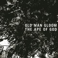 CDOld Man Gloom / Ape Of God I