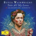 CDWainwright Rufus / Take All My Loves / 9 Shakespeare Sonnets