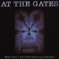 CDAt The Gates / With Fear I Kiss The Burning Darkness