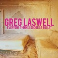 CDLaswell Greg / Everyone Thinks I Dodged A Bullet