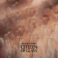 CDObel Agnes / Citizen Of Glass / Digipack