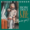 CDO'Connor Sinead / How About I Be Me(And You Be You)?
