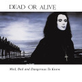 CDDead Or Alive / Mad,Bad and Dangerous To Know