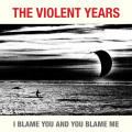 CDViolent Years / I Blame You And You Blame Me
