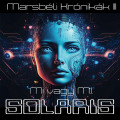 2CDSolaris / Marsb�li Kr�nik�k III / Mi vagy M.I. / Digipack / 2CD