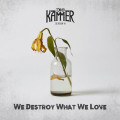 CDDie Kammer / Season VI: We Destroy What We Love