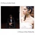 CDHarvey PJ & John Parish / A Woman A Man Walked By