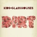 CDKids in Glass Houses / Dirt