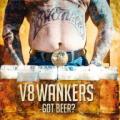 CDV8 Wankers / Got Beer ?