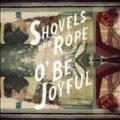 CDShovels And Rope / O'Be Joyful