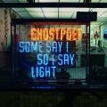 CDGhostpoet / Some Say I Say Light