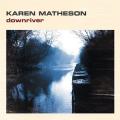 CDMatheson Karen / Downriver
