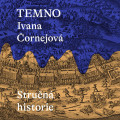 CD / Čornejová Ivana / Temno / Stručná historie / Černý M. / MP3