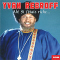 CDRebroff Ivan / Ah! Si J'etais Riche