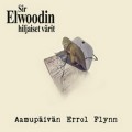 CDSir Elwoodin Hiljaiset Varit / Aamupaivan Errol Flynn / Digipack