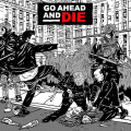 CDGo Ahead And Die / Go Ahead And Die