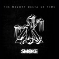 CDSmoke / Mighty Delta Of Time / Digipack